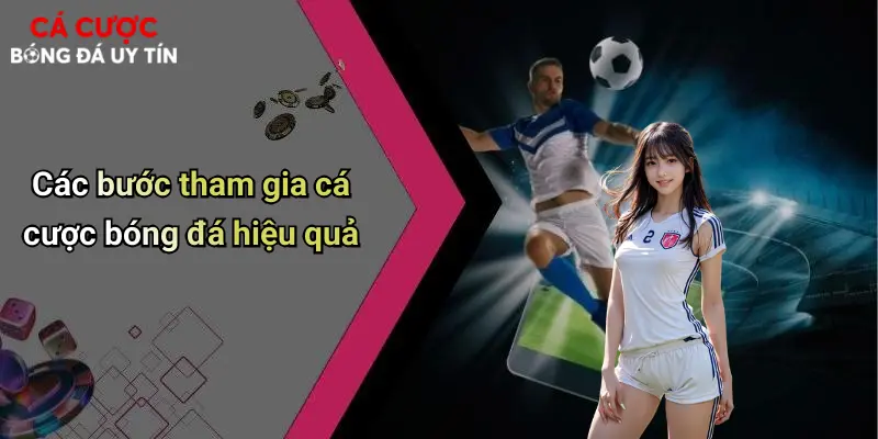 Cá Cược Bóng Đá: Chiến Lược Thắng Lớn Và Kinh Nghiệm Cá Cược 69 Các bước tham gia cá cược bóng đá hiệu quả