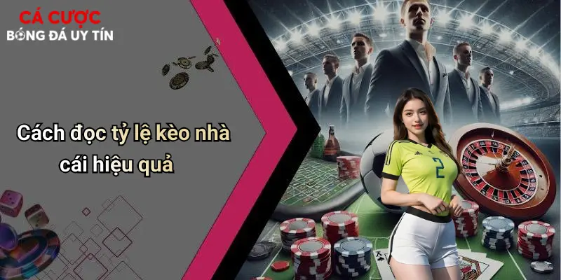 Cách đọc tỷ lệ kèo nhà cái hiệu quả
