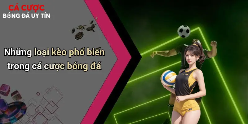 Những loại kèo phổ biến trong cá cược bóng đá