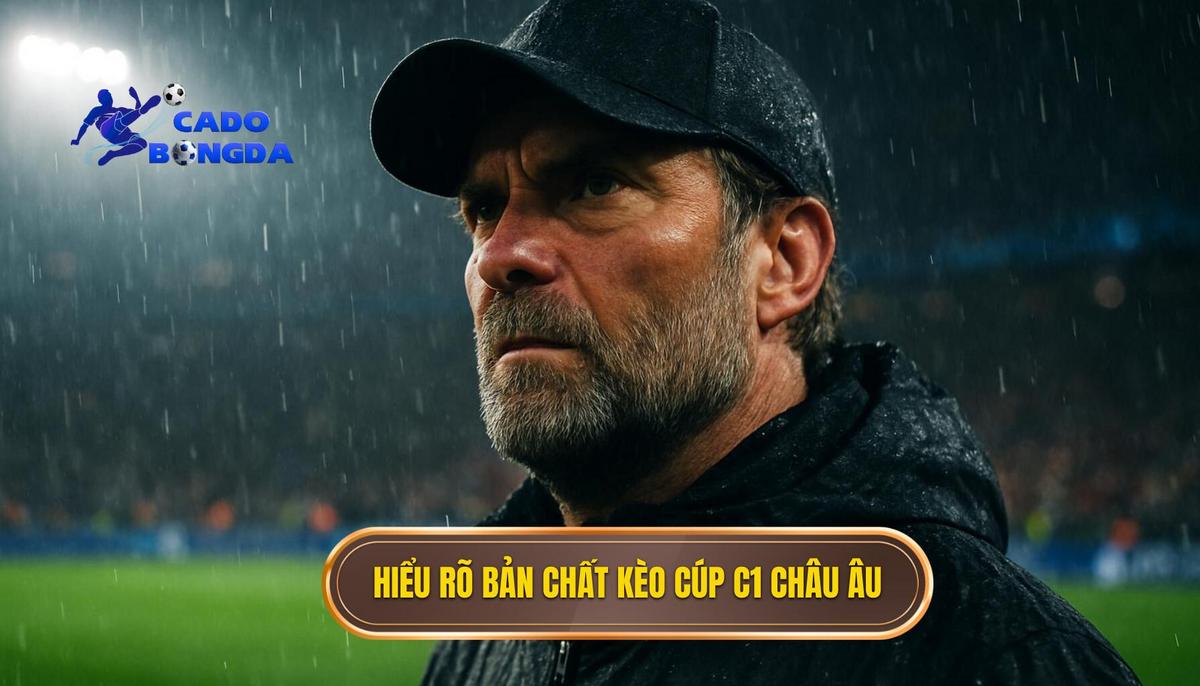 Phân Tích Chuyên Sâu Chiến Lược Đặt Kèo Cá Cược Cúp C1 Châu Âu Hiệu Quả Nhất 1 Hiểu Rõ Bản Chất Của Kèo Cá Cược Cúp C1 Châu Âu