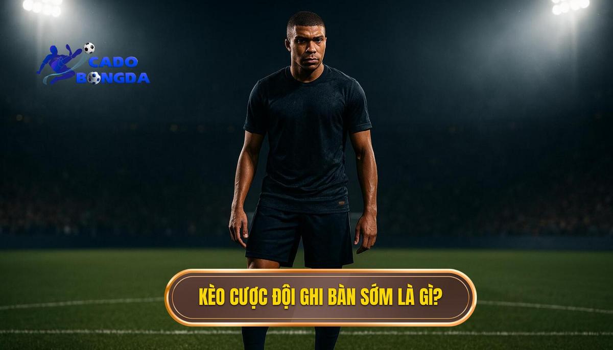 Kèo Cược Đội Ghi Bàn Trong 10 Phút Đầu Là Gì_